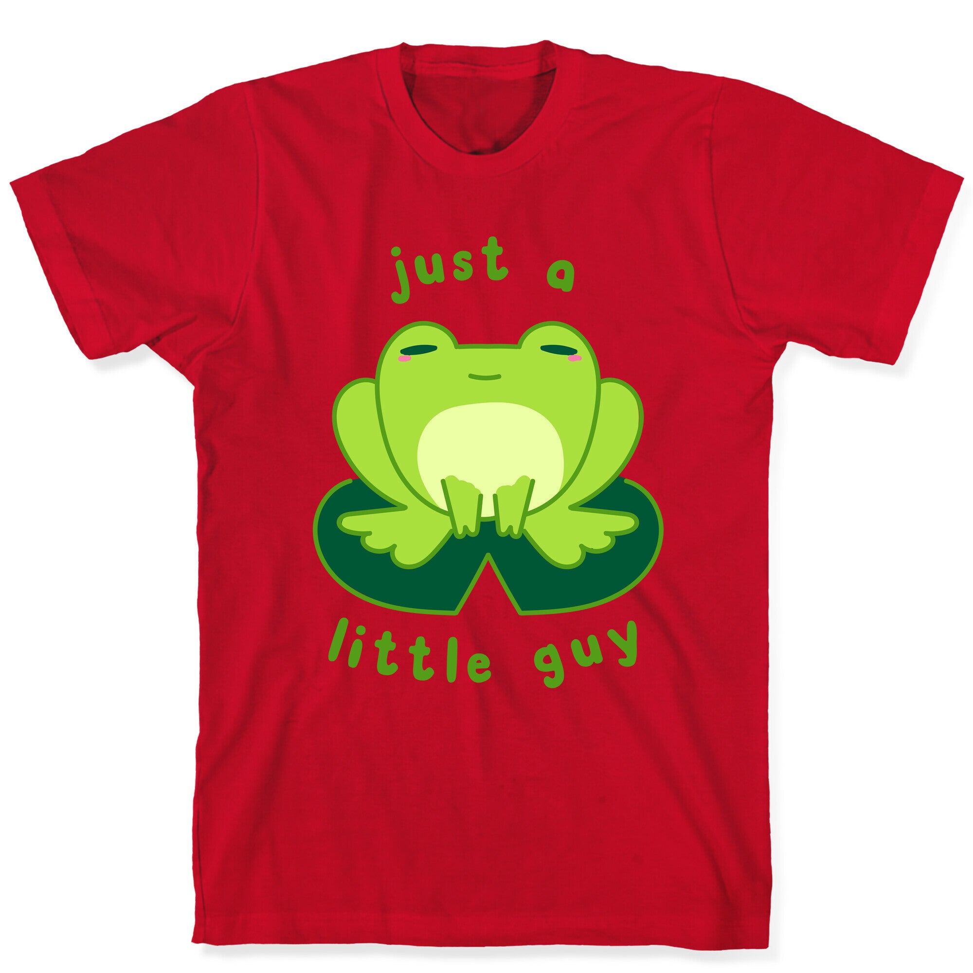 Just a Little Guy (Frog) T-Shirt